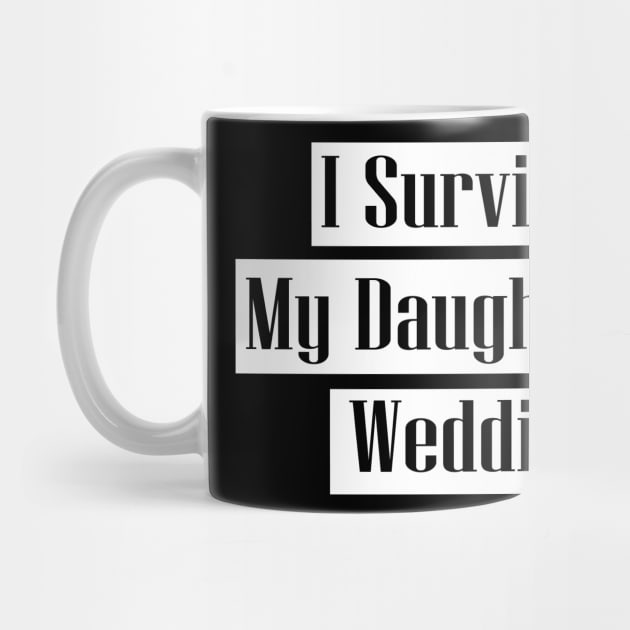 I Survived My Daughter's Wedding - father and mother of bride gift by MaryMary